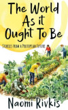 the cover of The World As It Ought to Be.  The subtitle is Stories
     from a Protopian Future.  Between the subtitle and the author's name is a
     picture of people tending a neighborhood garden.